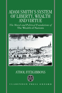 Adam Smith's System of Liberty, Wealth, and Virtue