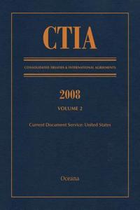 CTIA: Consolidated Treaties & International Agreements 2008 Vol 2