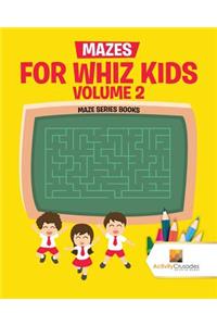 Mazes for Whiz Kids Volume 2