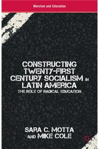 Constructing Twenty-First Century Socialism in Latin America