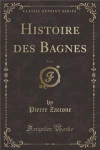 Histoire Des Bagnes, Vol. 2 (Classic Reprint)