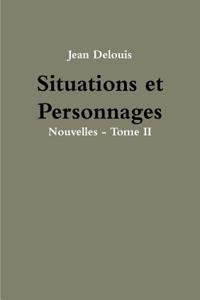 Situations Et Personnages - Nouvelles - Tome II