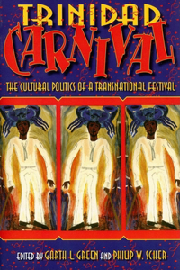 Trinidad Carnival: The Cultural Politics of a Transnational Festival