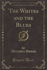 The Whites and the Blues, Vol. 2 (Classic Reprint)