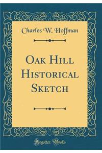 Oak Hill Historical Sketch (Classic Reprint)