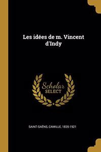 Les idées de m. Vincent d'Indy
