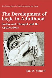 The The Development of Logic in Adulthood Development of Logic in Adulthood: Postformal Thought and Its Applications