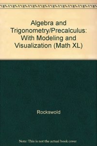 Algebra and Trigonometry/Precalculus: With Modeling and Visualization