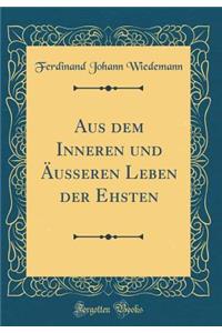 Aus Dem Inneren Und Ausseren Leben Der Ehsten (Classic Reprint)