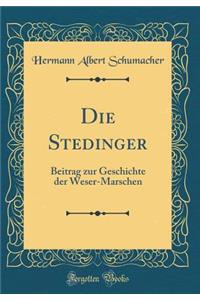 Die Stedinger: Beitrag Zur Geschichte Der Weser-Marschen (Classic Reprint)