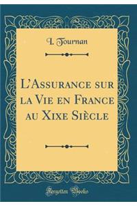L'Assurance Sur La Vie En France Au Xixe Siï¿½cle (Classic Reprint)