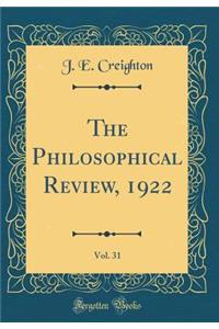 The Philosophical Review, 1922, Vol. 31 (Classic Reprint)