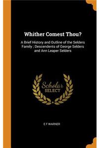 Whither Comest Thou?