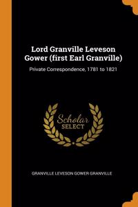 Lord Granville Leveson Gower (first Earl Granville)