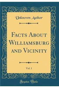 Facts About Williamsburg and Vicinity, Vol. 1 (Classic Reprint)