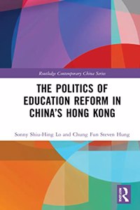 The Politics of Education Reform in China’s Hong Kong