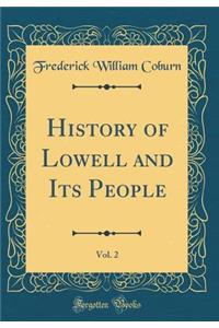 History of Lowell and Its People, Vol. 2 (Classic Reprint)