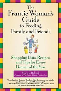 Frantic Woman's Guide to Feeding Family and Friends