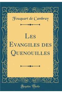 Les Evangiles Des Quenouilles (Classic Reprint)