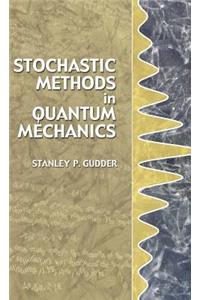 Stochastic Methods in Quantum Mechanics