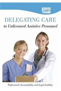 Delegating Care to Unlicensed Personnel