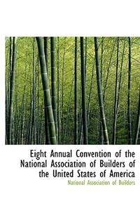 Eight Annual Convention of the National Association of Builders of the United States of America