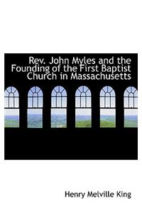 REV. John Myles and the Founding of the First Baptist Church in Massachusetts