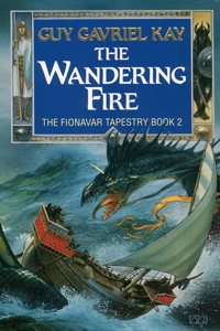 The Wandering Fire (The Fionavar Tapestry, Book 2)