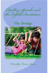 Dudley Sparks and the Eighth Invitation The Bridge