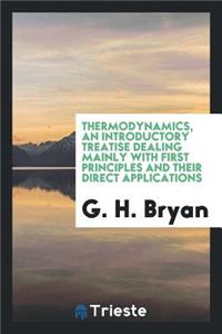 Thermodynamics, an Introductory Treatise Dealing Mainly with First Principles and Their Direct Applications