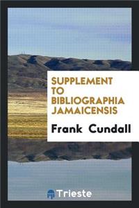 Supplement to Bibliographia Jamaicensis