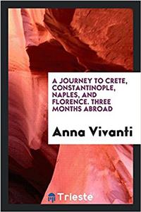 Journey to Crete, Constantinople, Naples, and Florence. Three Months Abroad