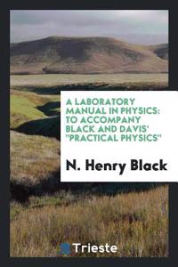A Laboratory Manual in Physics: To Accompany Black and Davis' 