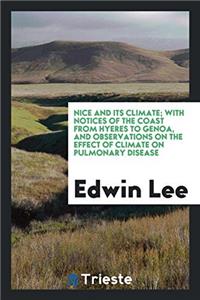 NICE AND ITS CLIMATE; WITH NOTICES OF TH