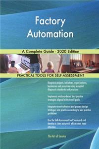 Factory Automation A Complete Guide - 2020 Edition
