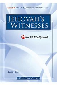 How to Respond to Jehovah's Witnesses - 3rd Edition