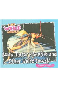 Bomb-factory Beetles and Other Weird Insects