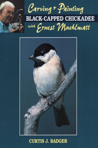 Carving and Painting a Black-Capped Chickadee Withernest Muehlmatt