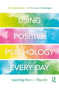 Using Positive Psychology Every Day