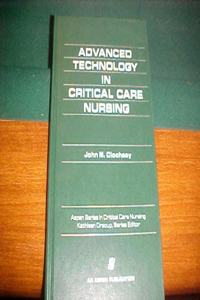 Advanced Technology in Critical Care Nursing (Aspen Series in Critical Care Nursing)