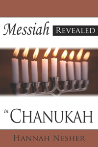 Messiah Revealed in Chanukah