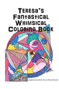 Teresa's Fantastical Whimsical Coloring Book