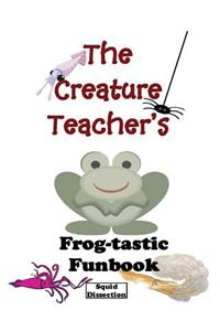 The Creature Teacher's Frog-tastic Funbook (Squid Dissection)