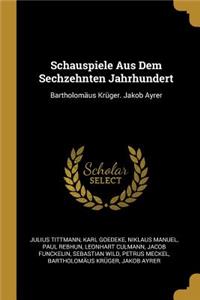 Schauspiele Aus Dem Sechzehnten Jahrhundert