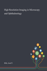 High Resolution Imaging in Microscopy and Ophthalmology