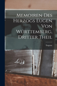 Memoiren des Herzogs Eugen von Württemberg, Dritter Theil