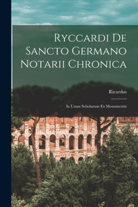 Ryccardi de Sancto Germano Notarii Chronica