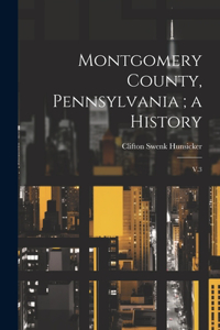 Montgomery County, Pennsylvania; a History