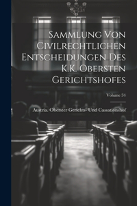 Sammlung Von Civilrechtlichen Entscheidungen Des K.K. Obersten Gerichtshofes; Volume 34