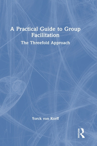 Practical Guide to Group Facilitation